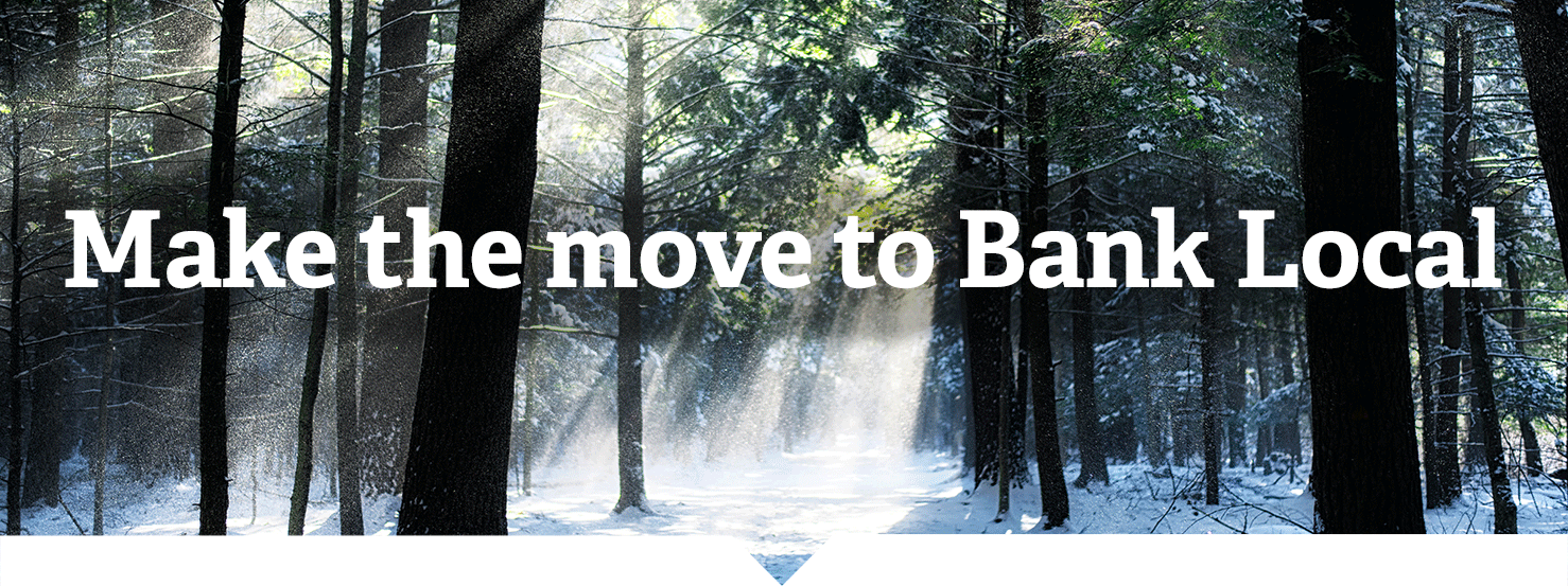 Make the move to bank local.